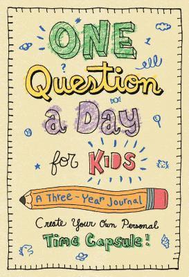 Aimee Chase - One Question a Day for Kids: A Three-Year Journal: Create Your Own Personal Time Capsule, Inbunden