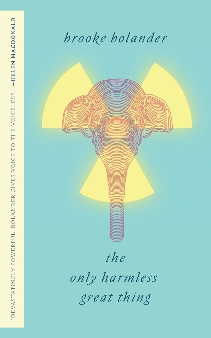 Brooke Bolander - The Only Harmless Great Thing, Häftad