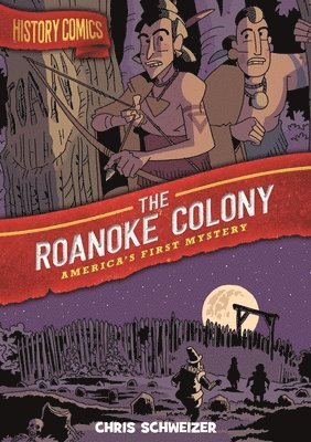 Chris Schweizer - History Comics: The Roanoke Colony, Häftad