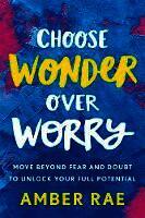 Choose Wonder Over Worry