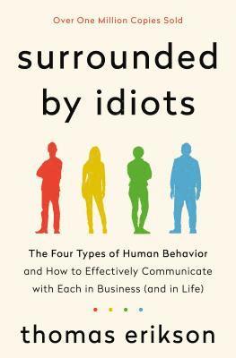 bokomslag Surrounded by Idiots: The Four Types of Human Behavior and How to Effectively Communicate with Each in Business (and in Life)