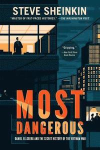 bokomslag Most Dangerous: Daniel Ellsberg and the Secret History of the Vietnam War (National Book Award Finalist)