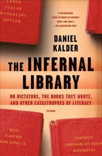 bokomslag The Infernal Library: On Dictators, the Books They Wrote, and Other Catastrophes of Literacy