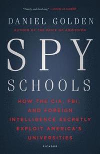 bokomslag Spy Schools: How the Cia, Fbi, and Foreign Intelligence Secretly Exploit America's Universities