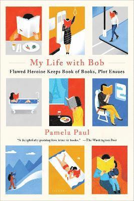 Pamela Paul - My Life with Bob: Flawed Heroine Keeps Book of Books, Plot Ensues, Häftad