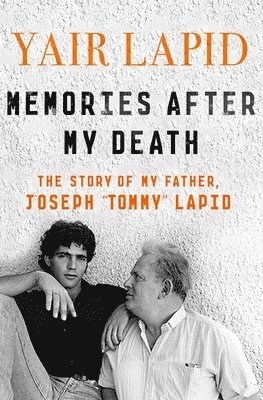 Yair Lapid - Memories After My Death: The Story of My Father, Joseph Tommy Lapid, Häftad
