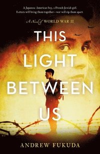 bokomslag This Light Between Us: A Novel of World War II