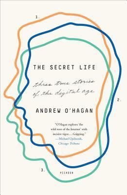The Secret Life: Three True Stories of the Digital Age 1