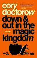 Cory Doctorow - Down and Out in the Magic Kingdom, Häftad