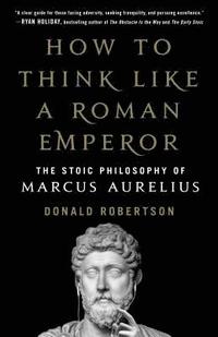 bokomslag How to Think Like a Roman Emperor: The Stoic Philosophy of Marcus Aurelius