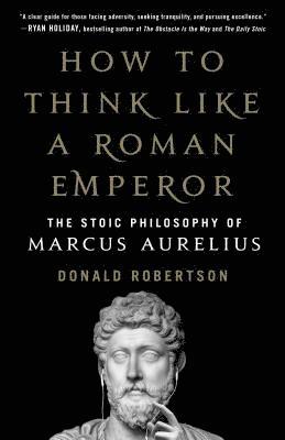 bokomslag How to Think Like a Roman Emperor