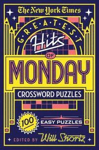 bokomslag The New York Times Greatest Hits of Monday Crossword Puzzles: 100 Easy Puzzles