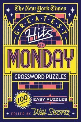 bokomslag The New York Times Greatest Hits of Monday Crossword Puzzles: 100 Easy Puzzles