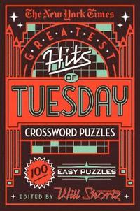 bokomslag The New York Times Greatest Hits of Tuesday Crossword Puzzles: 100 Easy Puzzles
