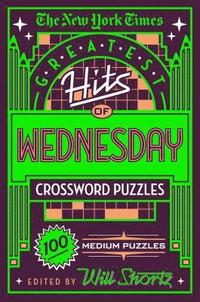 bokomslag The New York Times Greatest Hits of Wednesday Crossword Puzzles: 100 Medium Puzzles