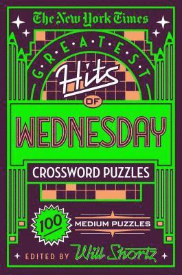 bokomslag The New York Times Greatest Hits of Wednesday Crossword Puzzles: 100 Medium Puzzles
