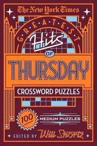 bokomslag The New York Times Greatest Hits of Thursday Crossword Puzzles: 100 Medium Puzzles