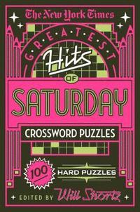 bokomslag The New York Times Greatest Hits of Saturday Crossword Puzzles: 100 Hard Puzzles