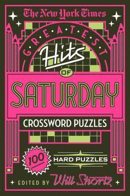 bokomslag The New York Times Greatest Hits of Saturday Crossword Puzzles: 100 Hard Puzzles