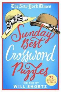 bokomslag The New York Times Sunday Best Crossword Puzzles: 75 Sunday Puzzles