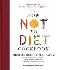 bokomslag How Not To Diet Cookbook