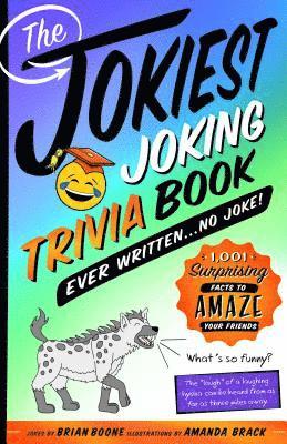 bokomslag The Jokiest Joking Trivia Book Ever Written . . . No Joke!: 1,001 Surprising Facts to Amaze Your Friends