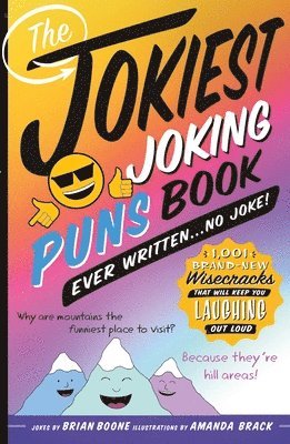 bokomslag The Jokiest Joking Puns Book Ever Written . . . No Joke!: 1,001 Brand-New Wisecracks That Will Keep You Laughing Out Loud