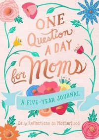 bokomslag One Question a Day for Moms: A Five-Year Journal
