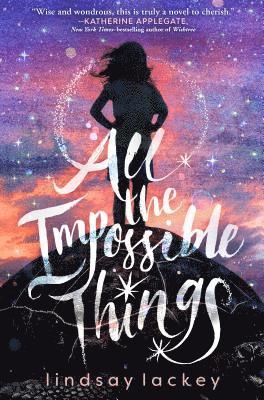Lindsay Lackey - All the Impossible Things, Inbunden