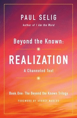 Paul Selig - Beyond the Known: Realization, Häftad