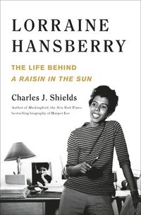 bokomslag Lorraine Hansberry: The Life Behind A Raisin In The Sun