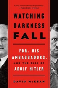 bokomslag Watching Darkness Fall: Fdr, His Ambassadors, and the Rise of Adolf Hitler