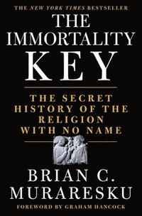 bokomslag The Immortality Key: The Secret History of the Religion with No Name