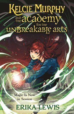 Erika Lewis - Kelcie Murphy and the Academy for the Unbreakable Arts, Häftad