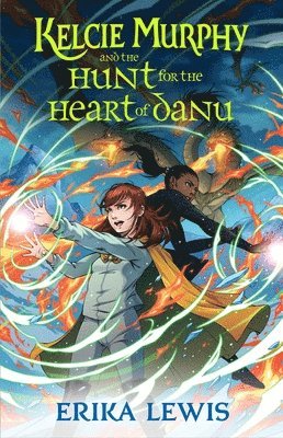 Erika Lewis - Kelcie Murphy and the Hunt for the Heart of Danu, Häftad