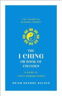 bokomslag I Ching Or Book Of Changes: A Guide To Life's Turning Points