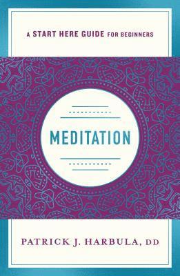 bokomslag Meditation: The Simple and Practical Way to Begin Meditating (a Start Here Guide)