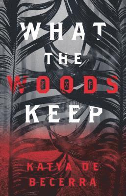 Katya de Becerra, KATYA DE BECERRA - What the Woods Keep, Häftad