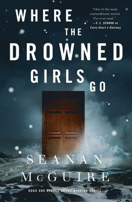 Seanan McGuire - Where the Drowned Girls Go, Inbunden