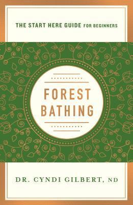 bokomslag Forest Bathing: Discovering Health and Happiness Through the Japanese Practice of Shinrin Yoku (a Start Here Guide)