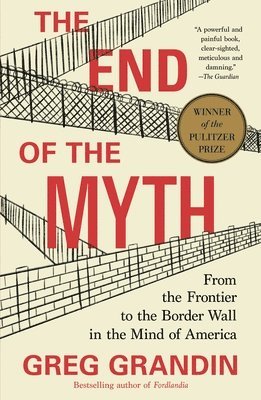 Greg Grandin - End of the Myth, Häftad