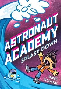 bokomslag Astronaut Academy: Splashdown