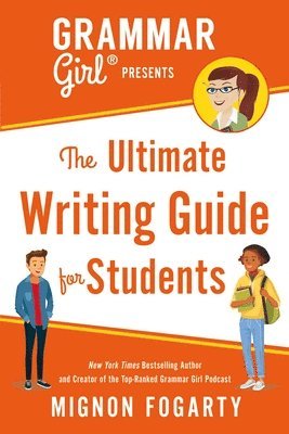 Grammar Girl Presents The Ultimate Writing Guide For Students 1