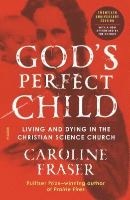 bokomslag God's Perfect Child: Living and Dying in the Christian Science Church (Twentieth Anniversary Edition)