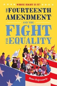 bokomslag Whose Right Is It? The Fourteenth Amendment and the Fight for Equality
