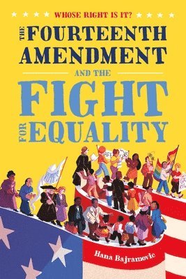 bokomslag Whose Right Is It? The Fourteenth Amendment and the Fight for Equality