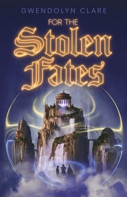 Gwendolyn Clare - For the Stolen Fates, Inbunden