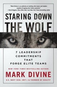 bokomslag Staring Down the Wolf: 7 Leadership Commitments That Forge Elite Teams