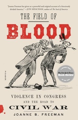 bokomslag The Field of Blood: Violence in Congress and the Road to Civil War