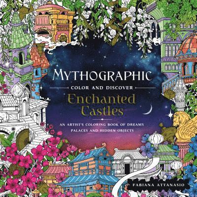 Fabiana Attanasio - Mythographic Color and Discover: Enchanted Castles: An Artist's Coloring Book of Dreamy Palaces and Hidden Objects, Häftad